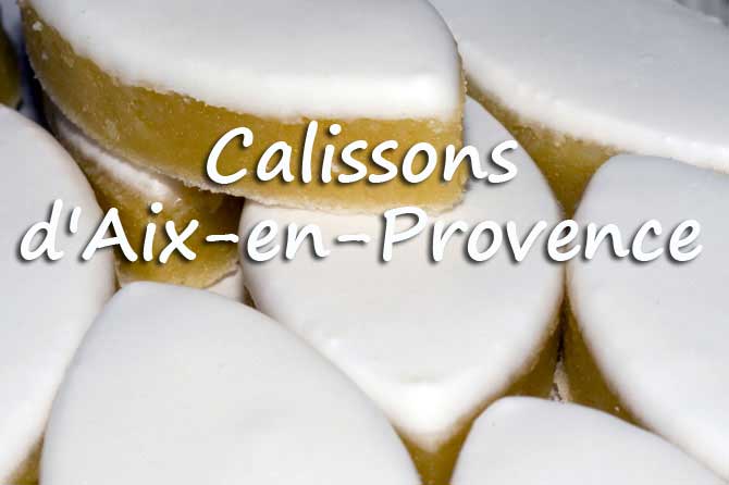 Calisson d'Aix : Origine, Recette, Conservation - Tout savoir sur les  Calissons